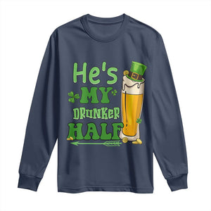 Funny St Patricks Day Drinking Couple Matching Long Sleeve Shirt He's My Drunker Half TS02 Navy Print Your Wear