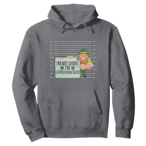 Funny St. Patricks Day Hoodie I'm Not Short I'm Leprechaun Sized Mugshot TS02 Charcoal Printyourwear