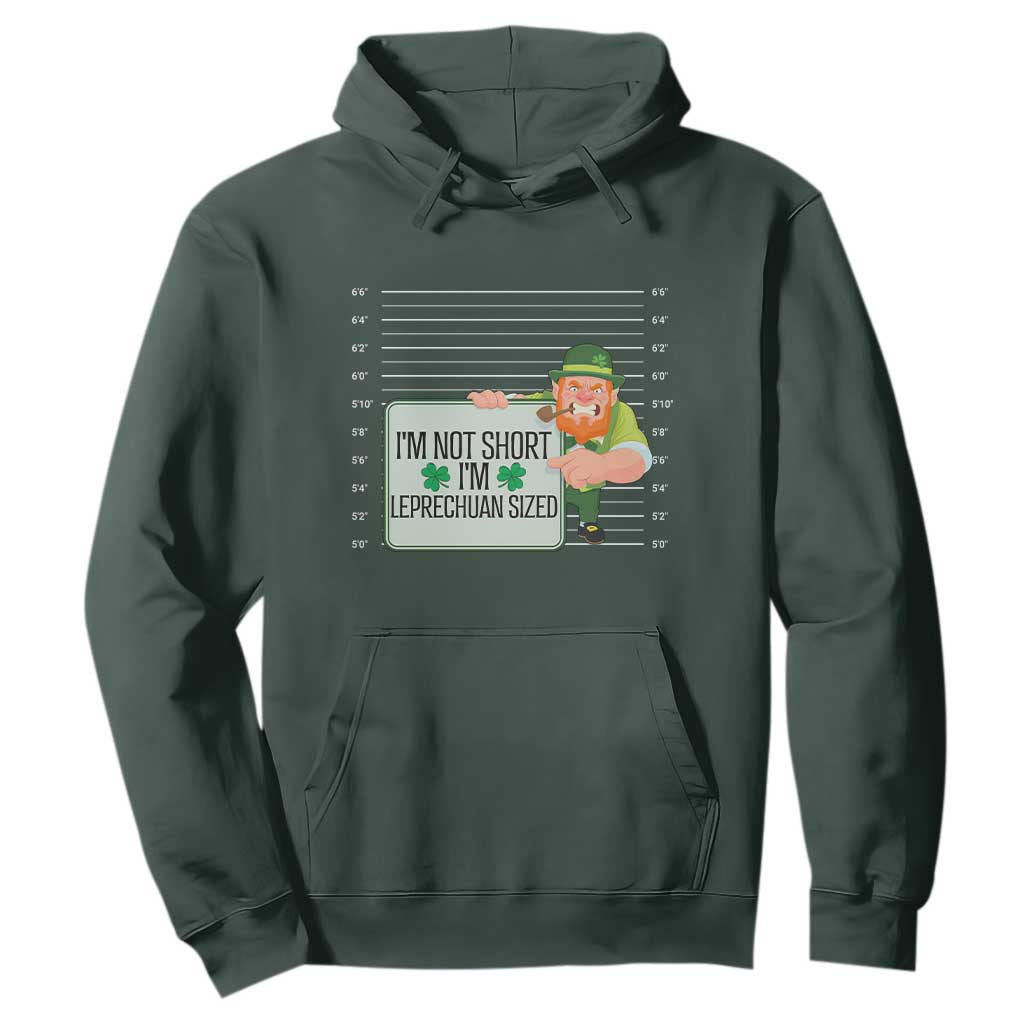 Funny St. Patricks Day Hoodie I'm Not Short I'm Leprechaun Sized Mugshot TS02 Dark Forest Green Printyourwear