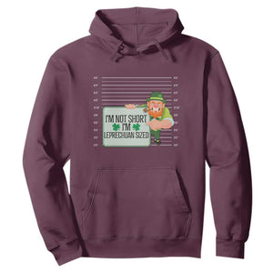 Funny St. Patricks Day Hoodie I'm Not Short I'm Leprechaun Sized Mugshot TS02 Maroon Printyourwear
