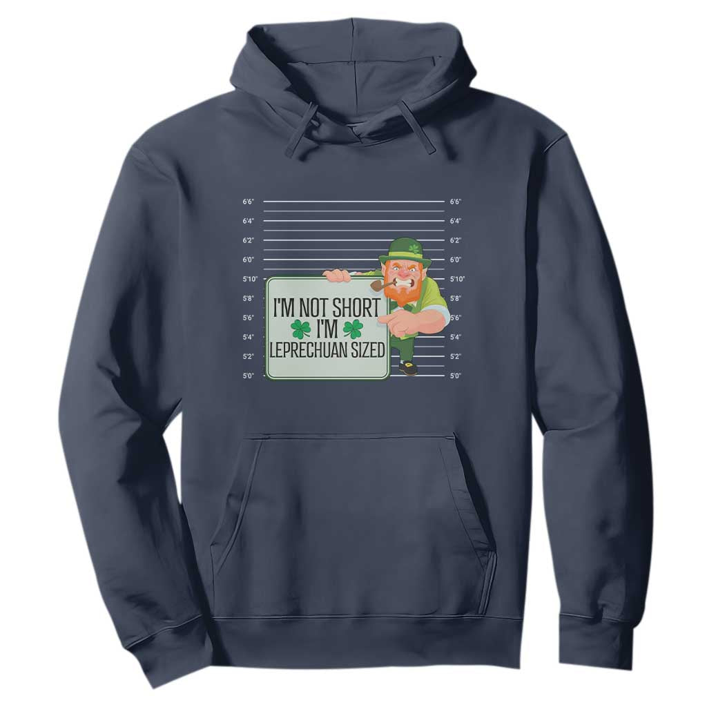 Funny St. Patricks Day Hoodie I'm Not Short I'm Leprechaun Sized Mugshot TS02 Navy Printyourwear