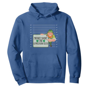 Funny St. Patricks Day Hoodie I'm Not Short I'm Leprechaun Sized Mugshot TS02 Royal Blue Printyourwear