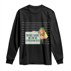 Funny St Patricks Day Long Sleeve Shirt I'm Not Short I'm Leprechaun Sized Mugshot TS02 Black Print Your Wear