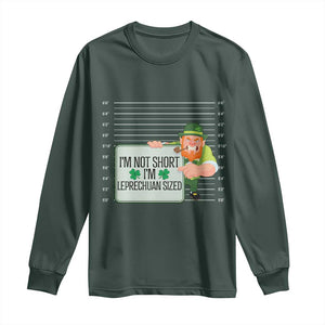 Funny St Patricks Day Long Sleeve Shirt I'm Not Short I'm Leprechaun Sized Mugshot TS02 Dark Forest Green Print Your Wear