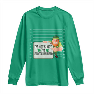 Funny St Patricks Day Long Sleeve Shirt I'm Not Short I'm Leprechaun Sized Mugshot TS02 Irish Green Print Your Wear