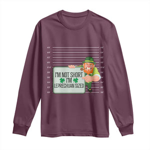 Funny St Patricks Day Long Sleeve Shirt I'm Not Short I'm Leprechaun Sized Mugshot TS02 Maroon Print Your Wear