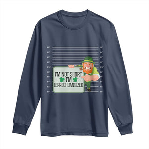 Funny St Patricks Day Long Sleeve Shirt I'm Not Short I'm Leprechaun Sized Mugshot TS02 Navy Print Your Wear