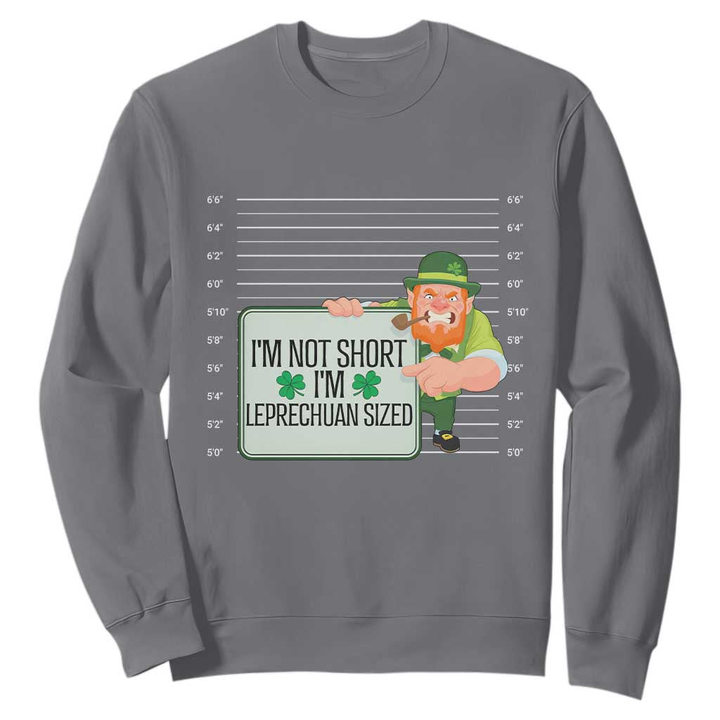 Funny St. Patricks Day Sweatshirt I'm Not Short I'm Leprechaun Sized Mugshot TS02 Charcoal Printyourwear
