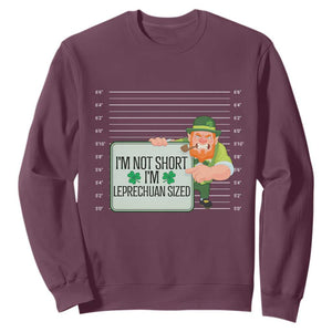 Funny St. Patricks Day Sweatshirt I'm Not Short I'm Leprechaun Sized Mugshot TS02 Maroon Printyourwear
