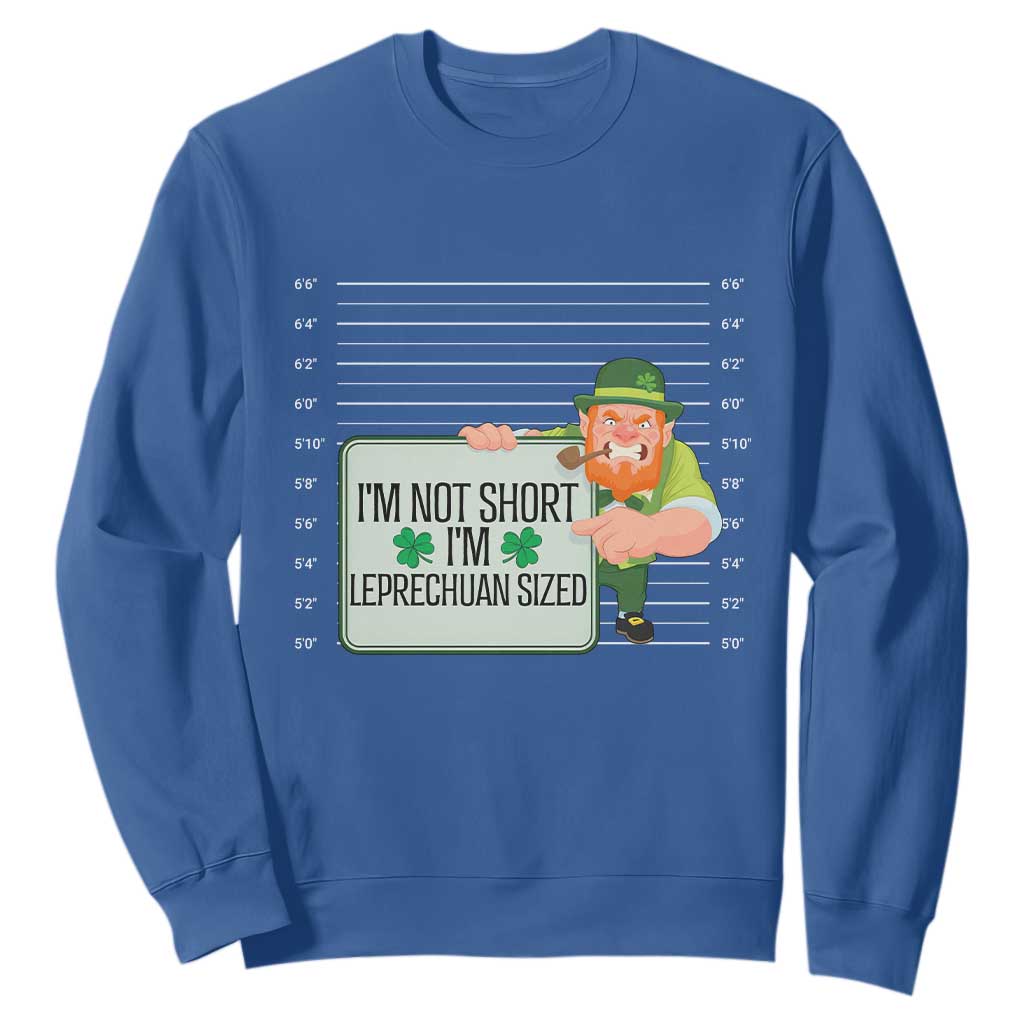 Funny St. Patricks Day Sweatshirt I'm Not Short I'm Leprechaun Sized Mugshot TS02 Royal Blue Printyourwear