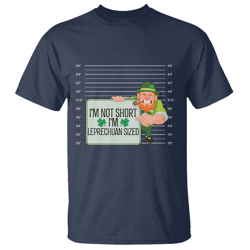 Funny St. Patricks Day T Shirt I'm Not Short I'm Leprechaun Sized Mugshot TS02 Navy Printyourwear