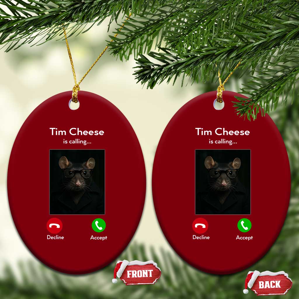 Tim Cheese Is Calling Ceramic Ornament Funny Decline Or Accept Meme TS02 Print Your Wear