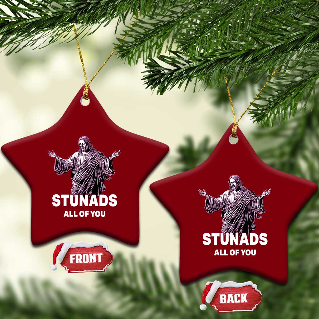 Funny Jesus Ceramic Ornament Stunads All Of You TS02 Print Your Wear