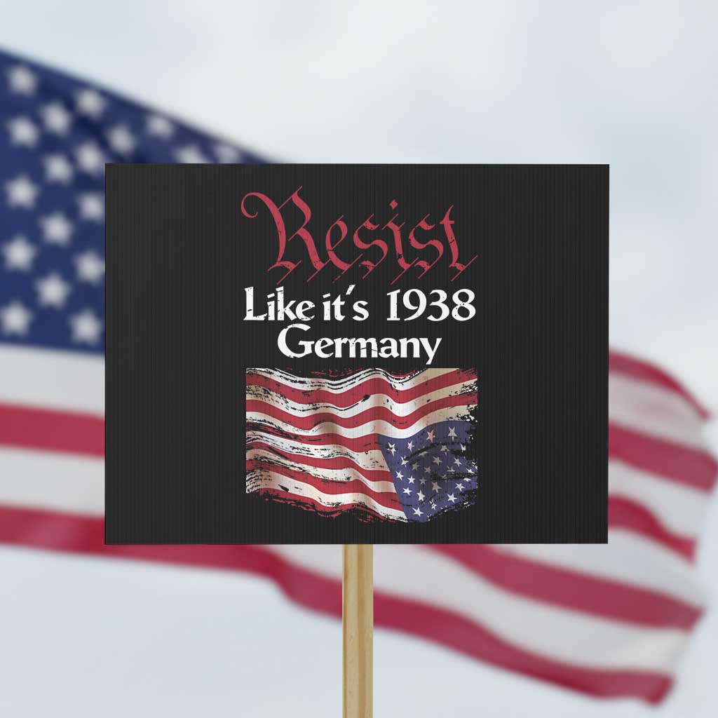 American Flag Resist Protest Sign Like It's 1938 Germany TS02 Horizontal 18