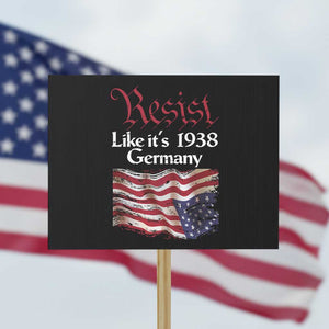 American Flag Resist Protest Sign Like It's 1938 Germany TS02 Horizontal 18" × 24" Black Print Your Wear