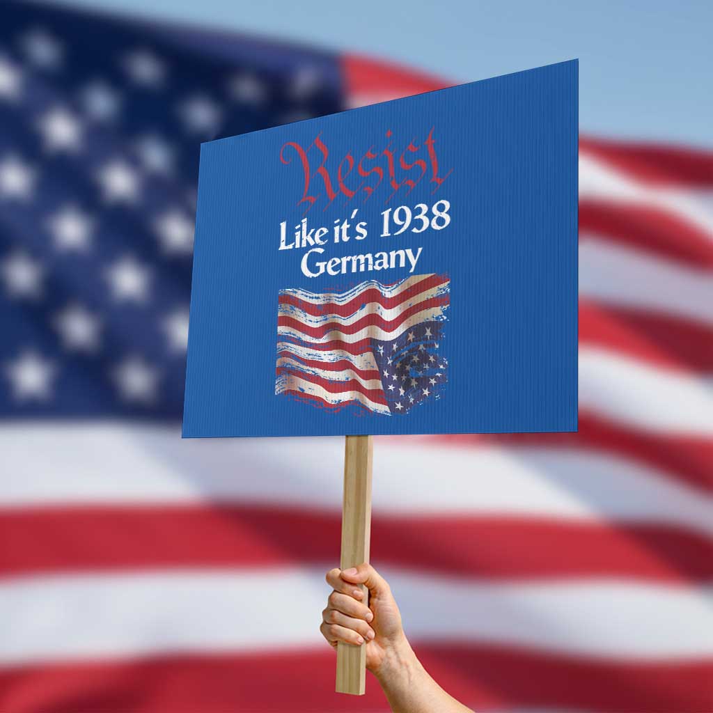 American Flag Resist Protest Sign Like It's 1938 Germany TS02 Horizontal 18