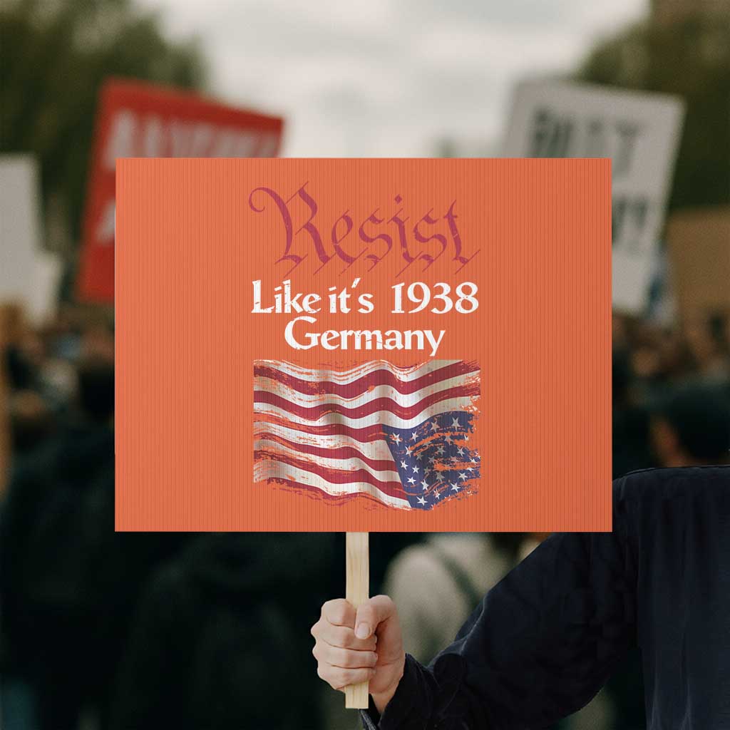 American Flag Resist Protest Sign Like It's 1938 Germany TS02 Horizontal 18