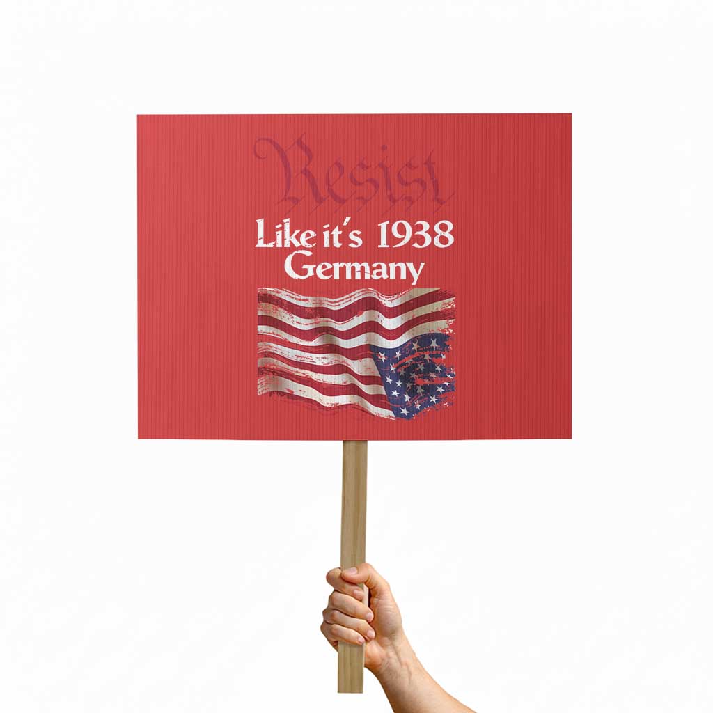 American Flag Resist Protest Sign Like It's 1938 Germany TS02 Horizontal 18