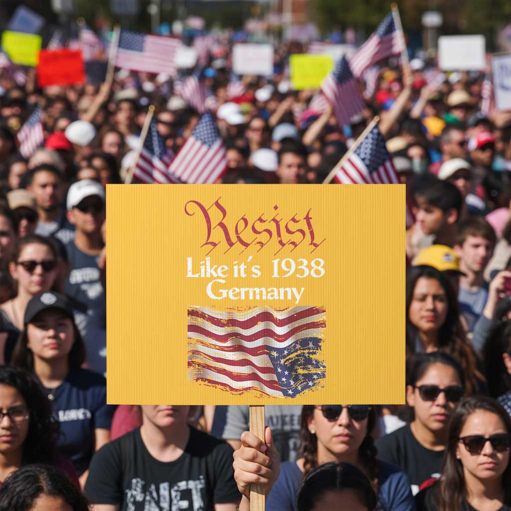 American Flag Resist Protest Sign Like It's 1938 Germany TS02 Horizontal 18