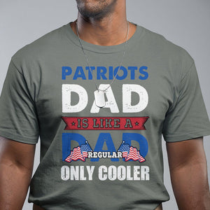 Patriotic Dad T Shirt Patriots Dad Is Like A Regular Dad Only Cooler American Patriotic Papa TS02 Military Green Print Your Wear