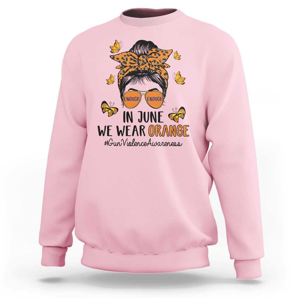 Gun Violence Awareness Sweatshirt In June We Wear Orange Messy Bun TS02 Light Pink Print Your Wear