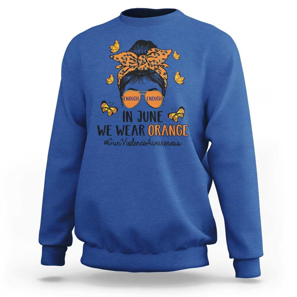 Gun Violence Awareness Sweatshirt In June We Wear Orange Messy Bun TS02 Royal Blue Print Your Wear