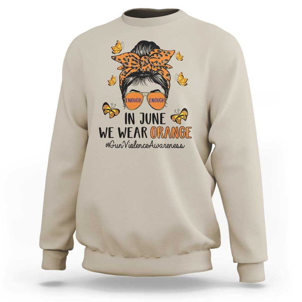 Gun Violence Awareness Sweatshirt In June We Wear Orange Messy Bun TS02 Sand Print Your Wear