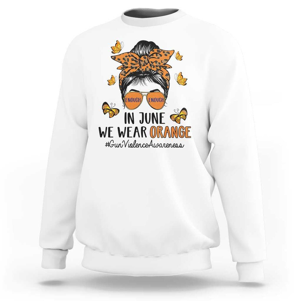 Gun Violence Awareness Sweatshirt In June We Wear Orange Messy Bun TS02 White Print Your Wear