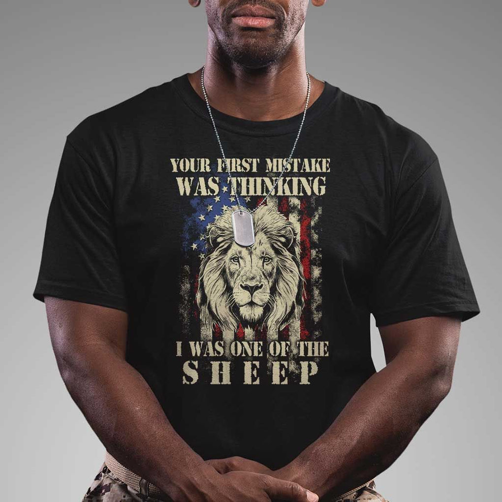 Patriotic American Lion T Shirt Your First Mistake Was Thinking I Was One Of The Sheep US Flag TS02 Black Print Your Wear