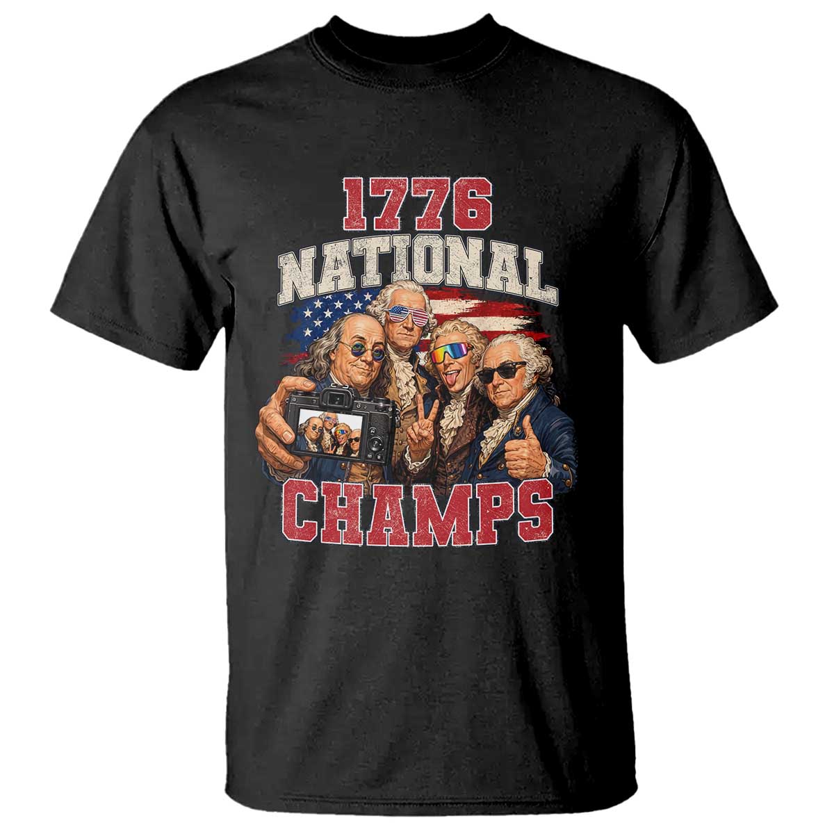 1776 National Champs Funny Founding Fathers Selfie Graphic T Shirt George Washington and Ben Franklin Cool Sunglasses Patriotic TS02 Black Print Your Wear