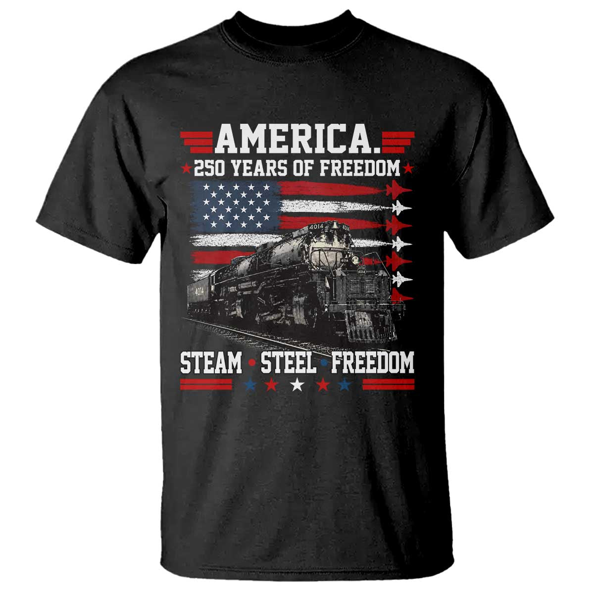 Steam Steel Freedom Stainless American Spirit T Shirt 250 Years USA Railroad Legend Patriotic Military Jet Flyover Graphic TS02 Black Print Your Wear