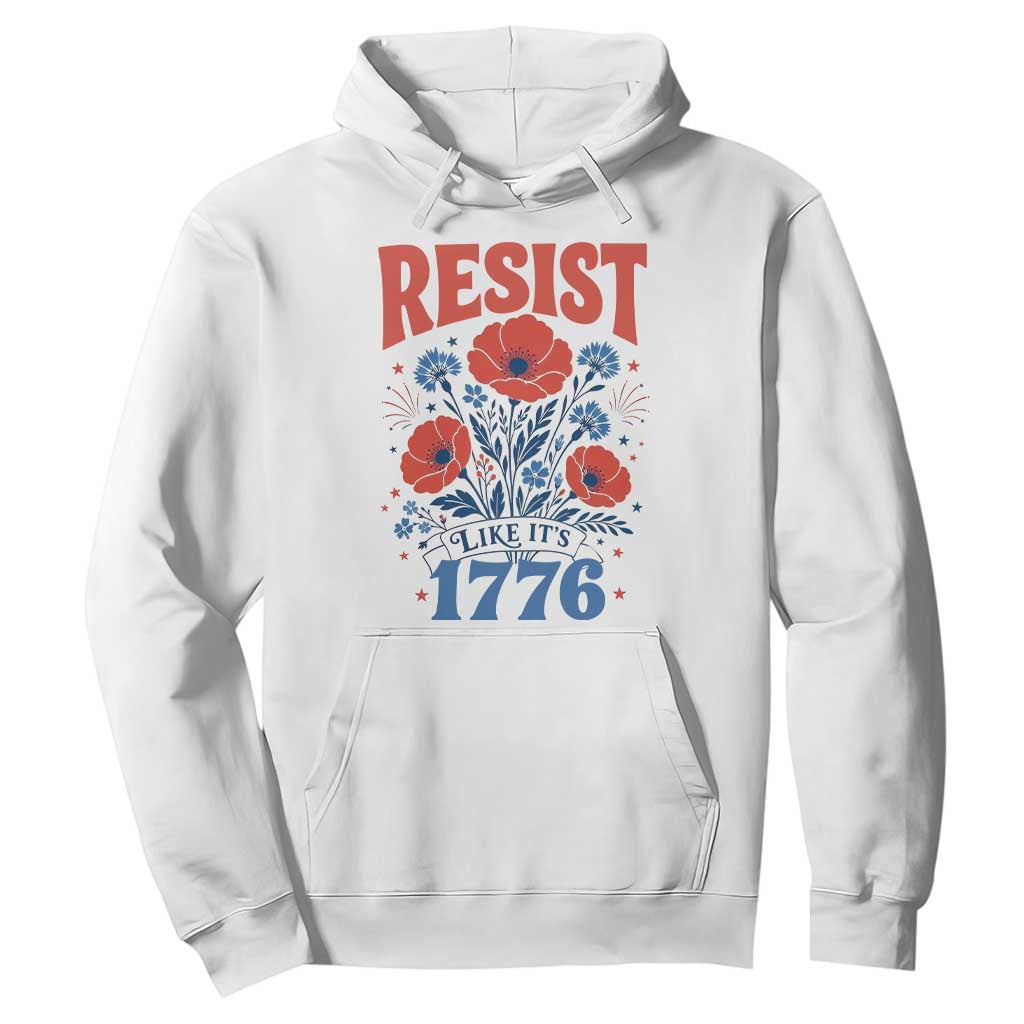 Resist Like Its 1776 Folk Art Floral Botanical Graphic Hoodie Patriotic Statement Political Satire TS02 White Print Your Wear