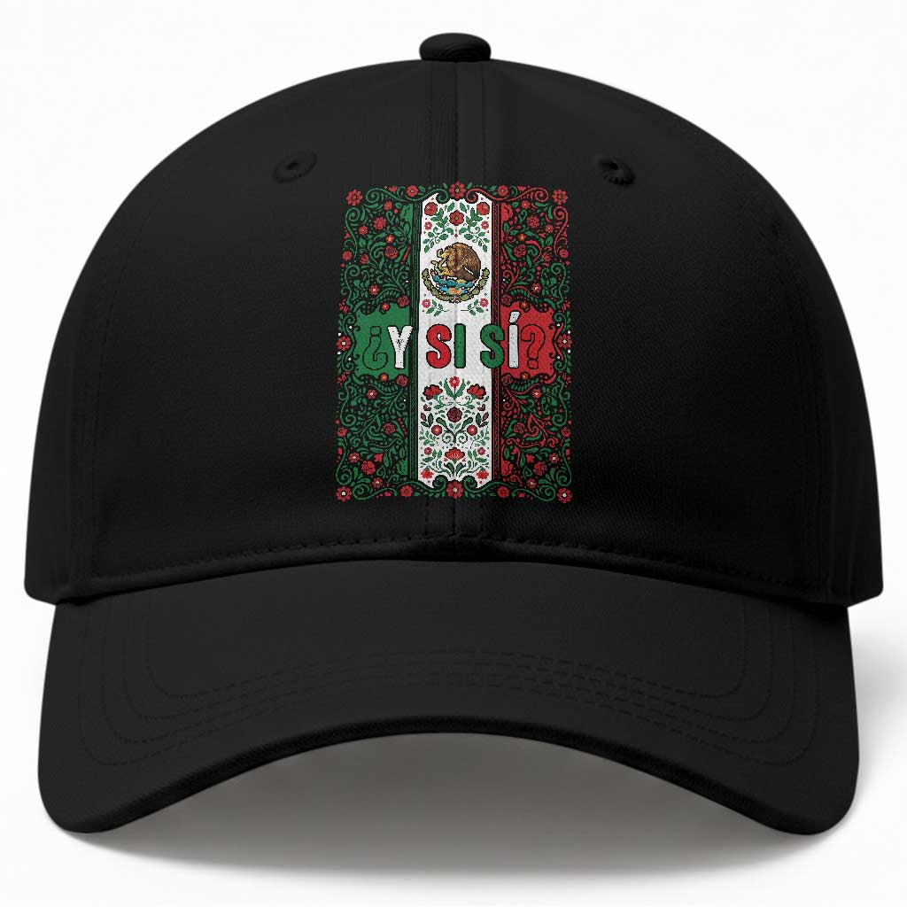 Y Si Si Mexican Flag Floral Folk Art Baseball Cap Viva Mexico Pride for Soccer Football Fans TS02 Print Your Wear