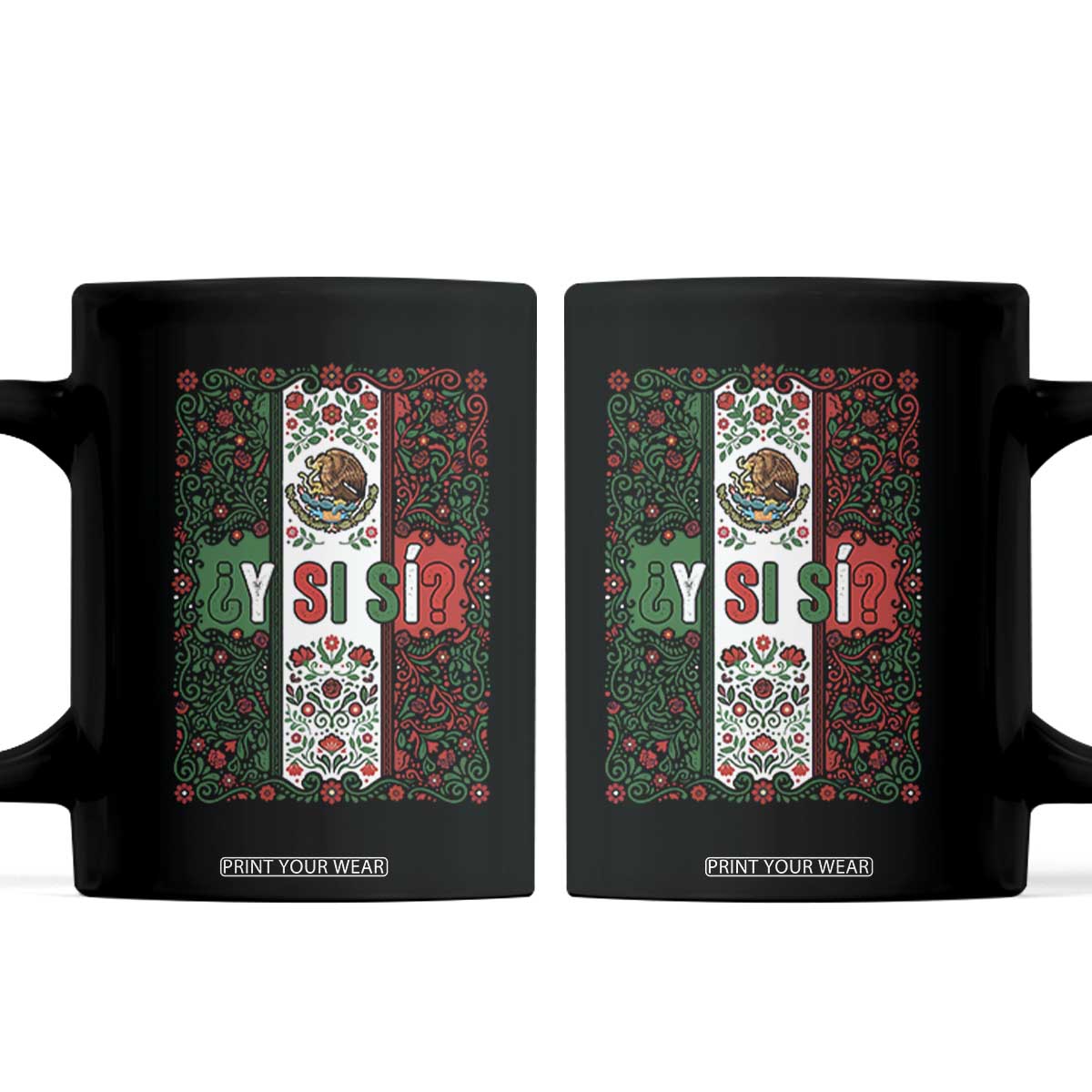 Y Si Si Mexican Flag Floral Folk Art Coffee Mug Viva Mexico Pride for Soccer Football Fans TS02 Black Print Your Wear