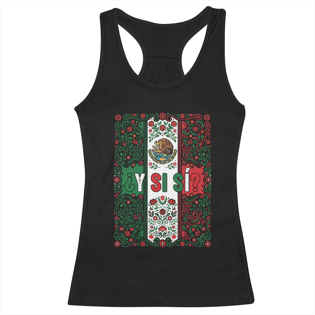 Y Si Si Mexican Flag Floral Folk Art Racerback Tank Top Viva Mexico Pride for Soccer Football Fans TS02 Black Print Your Wear