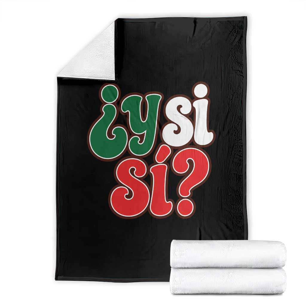 Y Si Si Mexican Flag Colors Typography Throw Blanket What If Mexico Slang Spanish TS02 Black Print Your Wear