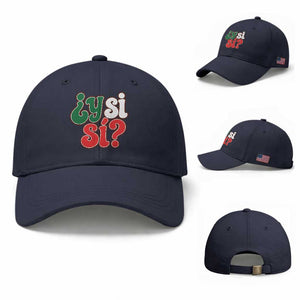 Y Si Si Mexican Flag Colors Typography Baseball Cap What If Mexico Slang Spanish TS02 Baseball Cap Universal Fit Navy Print Your Wear