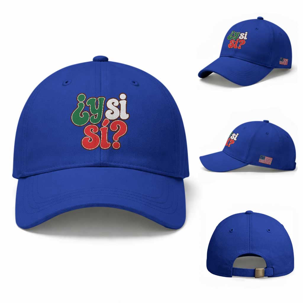 Y Si Si Mexican Flag Colors Typography Baseball Cap What If Mexico Slang Spanish TS02 Baseball Cap Universal Fit Royal Blue Print Your Wear