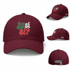 Y Si Si Mexican Flag Colors Typography Baseball Cap What If Mexico Slang Spanish TS02 Baseball Cap Universal Fit Maroon Print Your Wear