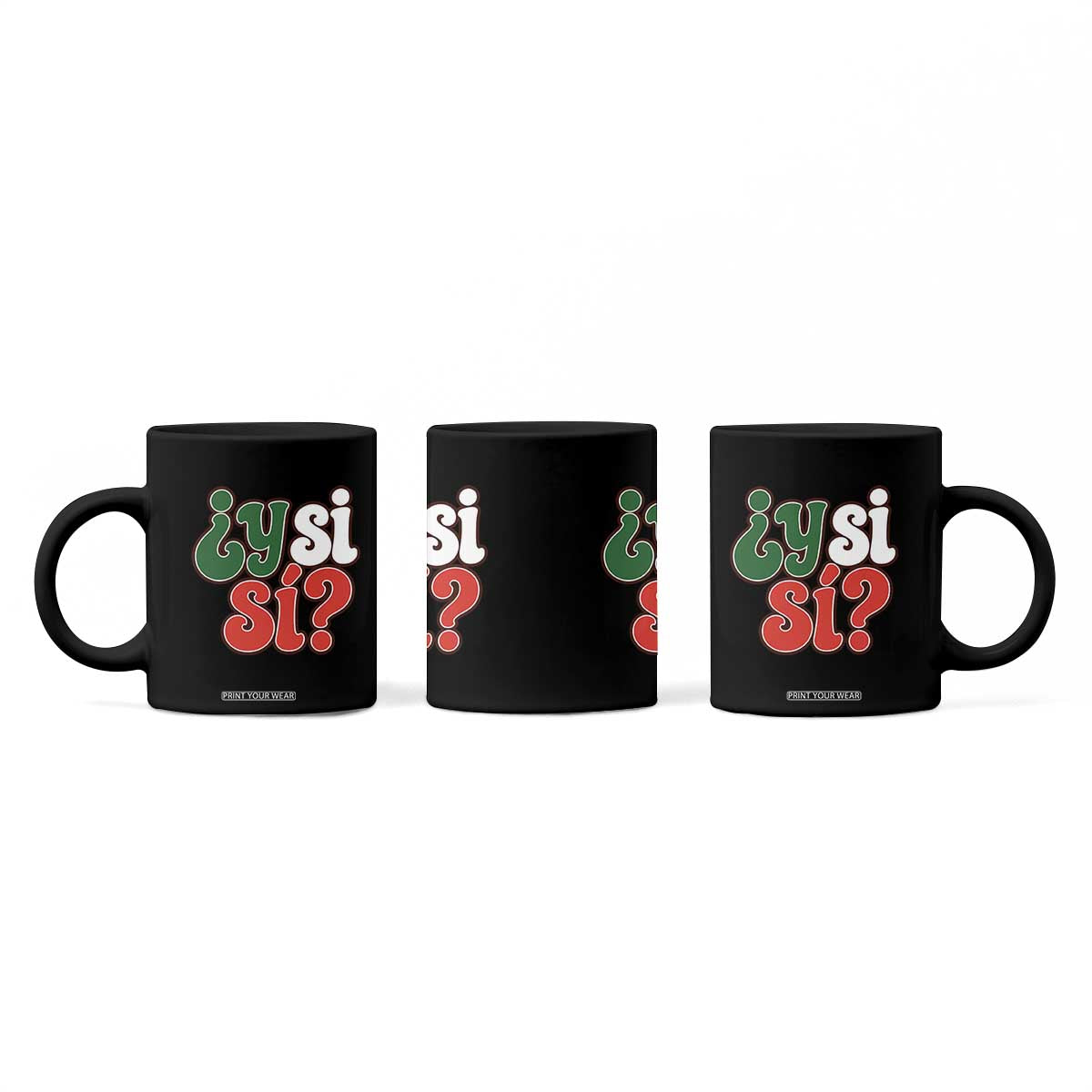 Y Si Si Mexican Flag Colors Typography Coffee Mug What If Mexico Slang Spanish TS02 Print Your Wear