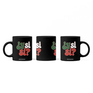Y Si Si Mexican Flag Colors Typography Coffee Mug What If Mexico Slang Spanish TS02 Print Your Wear