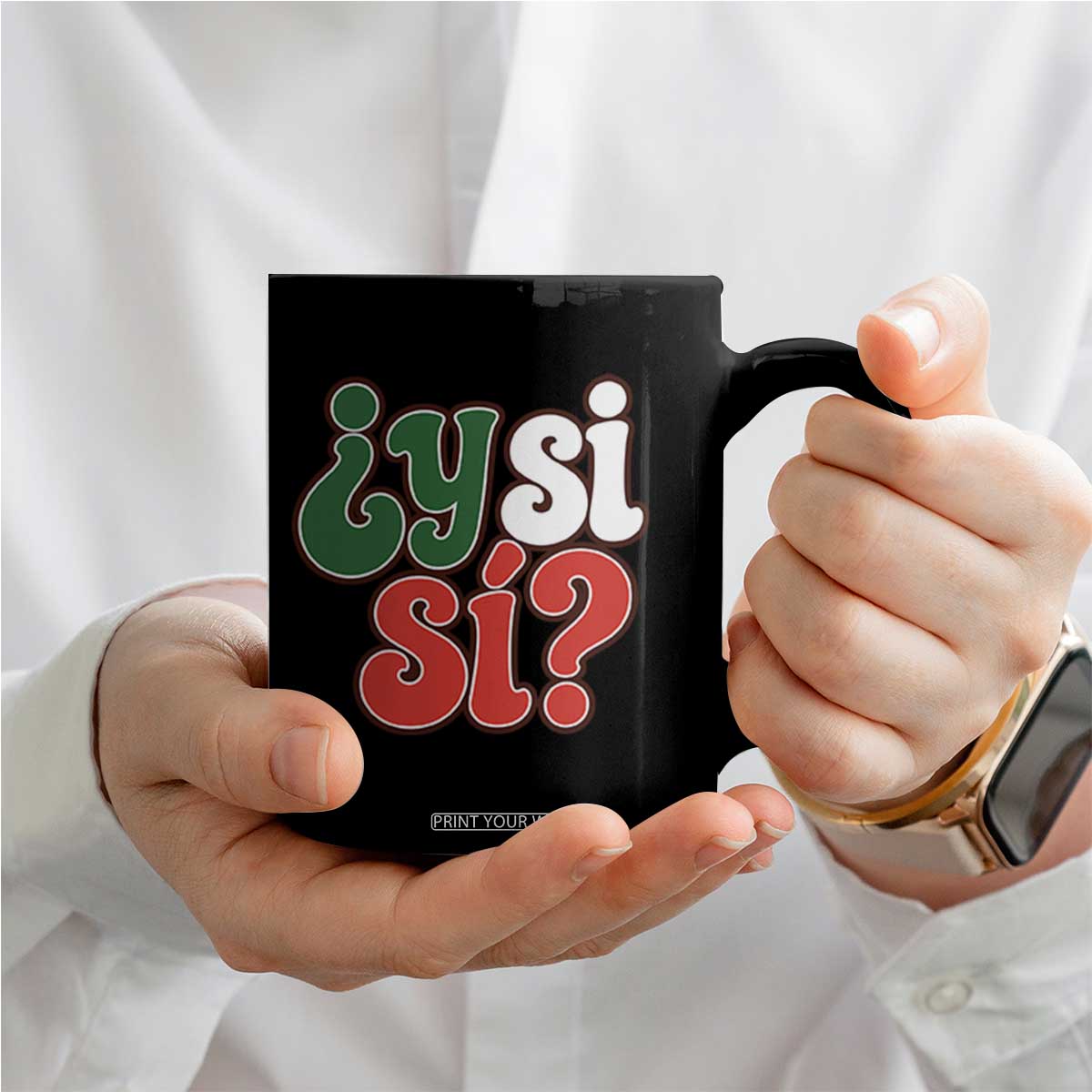 Y Si Si Mexican Flag Colors Typography Coffee Mug What If Mexico Slang Spanish TS02 Print Your Wear