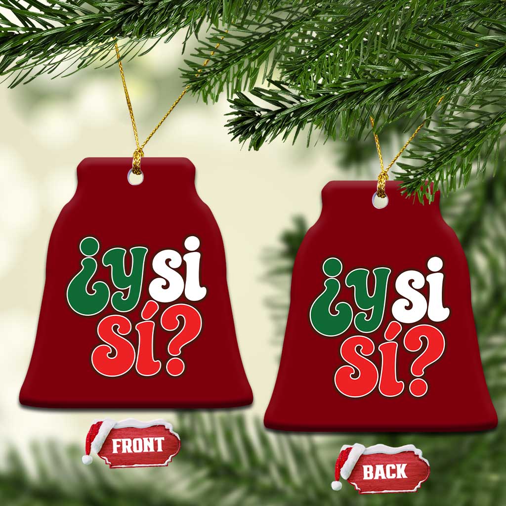 Y Si Si Mexican Flag Colors Typography Ceramic Ornament What If Mexico Slang Spanish TS02 Print Your Wear