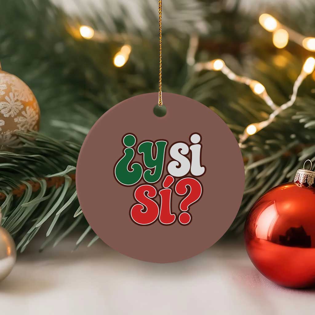 Y Si Si Mexican Flag Colors Typography Ceramic Ornament What If Mexico Slang Spanish TS02 1pc Mocha Print Your Wear