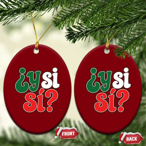 Y Si Si Mexican Flag Colors Typography Ceramic Ornament What If Mexico Slang Spanish TS02 Print Your Wear
