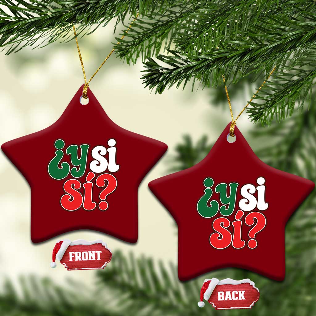 Y Si Si Mexican Flag Colors Typography Ceramic Ornament What If Mexico Slang Spanish TS02 Print Your Wear