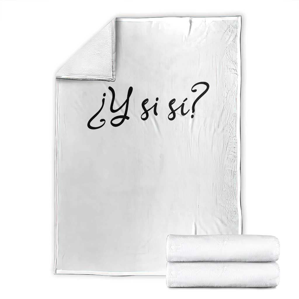Y Si Si Minimalist Typography Throw Blanket What If Mexico Slang Spanish TS02 White Print Your Wear