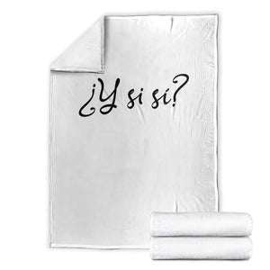 Y Si Si Minimalist Typography Throw Blanket What If Mexico Slang Spanish TS02 White Print Your Wear