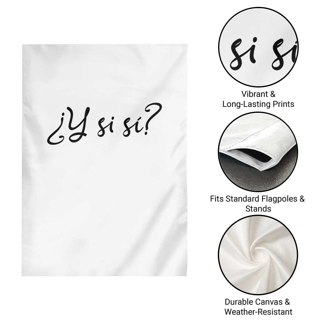 Y Si Si Minimalist Typography Garden Flag What If Mexico Slang Spanish TS02 Print Your Wear