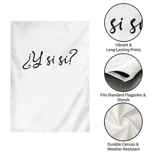 Y Si Si Minimalist Typography Garden Flag What If Mexico Slang Spanish TS02 Print Your Wear